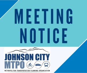 Pictures shows words that say Meeting Notice and shows the Johnson City MTPO logo